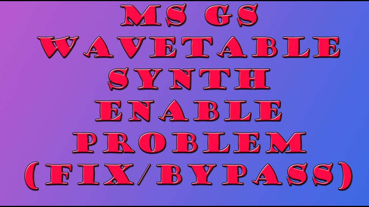 microsoft gs wavetable synth delete